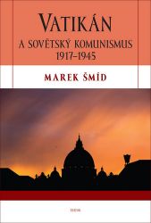 Vatikán a sovětský komunismus 1917-1945 - Marek Šmíd - Literatura faktu Vatikán a sovětský komunismus 1917-1945