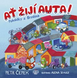 Ať žijí auta! - Pohádky z Brzdína - Petr Čepek - Pohádky pro děti Ať žijí auta! - Pohádky z Brzdína