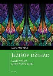 Ježíšův džihád - Svaté války, nebo svatý mír? Ježíšův džihád - Svaté války, nebo svatý mír?