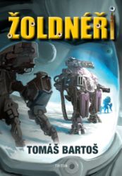 Žoldnéři - Tomáš Bartoš - Česká a slovenská sci-fi Žoldnéři