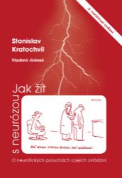 Jak žít s neurózou - O neurotických poruchách a jejich zvládání Jak žít s neurózou - O neurotických poruchách a jejich zvládání