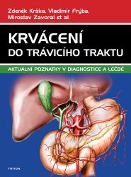 Krvácení do trávicího traktu - Aktuální poznatky v diagnostice a léčbě - Zdeněk Krška - Zdraví, hubnutí a sport Krvácení do trávicího traktu - Aktuální poznatky v diagnostice a léčbě