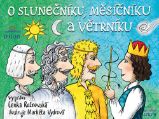 O Slunečníku, Měsíčníku a Větrníku - Lenka Rožnovská - Pohádky pro děti O Slunečníku, Měsíčníku a Větrníku