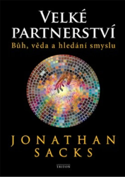 Velké partnerství - Bůh, věda a hledání smyslu - Jonathan Sacks - Duchovní teorie Velké partnerství – Bůh, věda a hledání smyslu