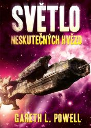 Světlo neskutečných hvězd - Gareth L. Powell - Sci-fi Světlo neskutečných hvězd