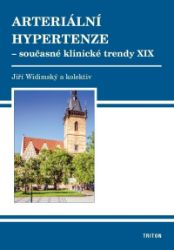 Arteriální hypertenze - Současné klinické trendy XIX - Jiří Widimský,kolektiv autorů - Medicína a lékařství Arteriální hypertenze - Současné klinické trendy XIX
