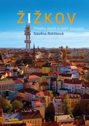 Žižkov - Příběhy domů a jejich obyvatel - Cestování Žižkov