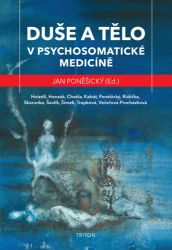 Duše a tělo v psychosomatické medicíně Duše a tělo v psychosomatické medicíně