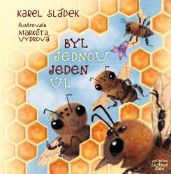 Byl jednou jeden úl - Karel Sládek - Pohádky pro děti Byl jednou jeden úl