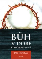 Bůh v době koronavirové - Jan Houkal - Duchovní teorie Bůh v době koronavirové