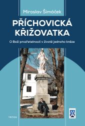 Příchovická křižovatka - O boží prozřetelnosti v životě jednoho kněze Příchovická křižovatka - O boží prozřetelnosti v životě jednoho kněze