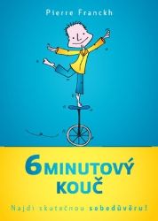 6minutový kouč - Najdi skutečnou sebedůvěru! - Pierre Franckh - Psychologie 6minutový kouč – Najdi skutečnou sebedůvěru!