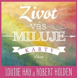 Život vás miluje – karty - Louise L. Hay - Karetní hry Život vás miluje – karty