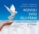 Rozvíjej svou sílu přání (kalendář) - Cvičení, meditace a rituály na 52 týdnů - Michaela Merten,Pierre Franckh - Meditace, relaxace Rozvíjej svou sílu přání (kalendář) – Cvičení, meditace a rituály na 52 týdnů