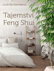 Tajemství Feng Shui - Ludmila Djemelová - Zdraví, hubnutí a sport Tajemství Feng Shui