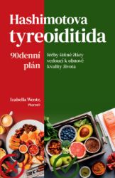 Hashimotova tyreoiditida - 90denní plán léčby štítné žlázy vedoucí k obnově kvality života Hashimotova tyreoiditida - 90denní plán léčby štítné žlázy vedoucí k obnově kvality života
