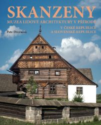Skanzeny - Muzea lidové architektury v přírodě v České republice a Slovenské republice Skanzeny - Muzea lidové architektury v přírodě v České republice a Slovenské republice