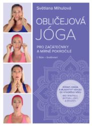 Obličejová jóga pro začátečníky a mírně pokročilé Obličejová jóga pro začátečníky a mírně pokročilé