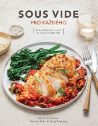 Sous vide pro každého - 60 jednoduchých receptů pro pefektně připravená jídla