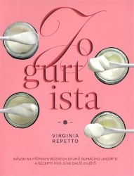Jogurtista - Návod na přípravu různých typů domácího jogurtu a recepty pro jeho další využ