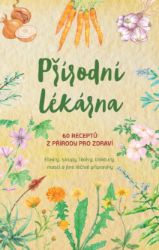 Přírodní lékárna – 60 receptů z přírody pro zdraví Přírodní lékárna – 60 receptů z přírody pro zdraví