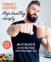 Moje healthy recepty – 80 fit receptů a efektivní cvičení pro vypracované tělo Moje healthy recepty – 80 fit receptů a efektivní cvičení pro vypracované tělo