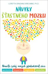 Návyky šťastného mozku – Naučte svůj mozek produkovat více serotoninu, dopaminu, oxytocinu - Loretta Graziano Breuning - Trénink mozku a paměti, sebezdokonalování Návyky šťastného mozku – Naučte svůj mozek produkovat více serotoninu, dopaminu, oxytocinu a endorfinů
