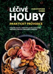 Léčivé houby - Praktický průvodce Léčivé houby - Praktický průvodce