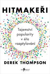 Hitmakeři - Derek Thompson - Osobní rozvoj Hitmakeři