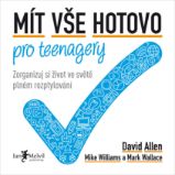 Mít vše hotovo pro teenagery - Mike Williams,David Allen,Mark Wallace - Psychologie Mít vše hotovo pro teenagery