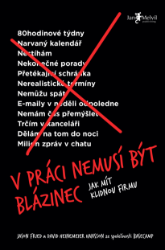 V práci nemusí být blázinec (Jak mít klidnou firmu) V práci nemusí být blázinec (Jak mít klidnou firmu)