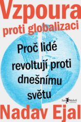 Vzpoura proti globalizaci - Nadav Eyal - Mezinárodní vztahy Vzpoura proti globalizaci