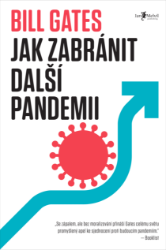 Jak zabránit další pandemii - Bill Gates - Mezinárodní vztahy Jak zabránit další pandemii