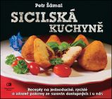 Sicilská kuchyně - Recepty na jednoduché, rychlé a zdravé pokrmy ze surovin dostupných i u Sicilská kuchyně - Recepty na jednoduché, rychlé a zdravé pokrmy ze surovin dostupných i u