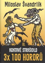 Koktavé strašidlo 3 x 100 hororů - kniha III. Koktavé strašidlo 3 x 100 hororů - kniha III.