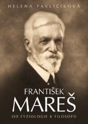 František Mareš - Od fyziologie k filosofii František Mareš - Od fyziologie k filosofii