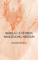 Nebojuj s větrem, naslouchej srdcem Nebojuj s větrem, naslouchej srdcem