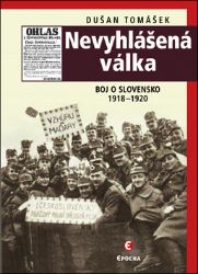 Nevyhlášená válka - Boj o Slovensko 1918-1920