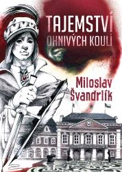Tajemství ohnivých koulí - Miloslav Švandrlík - Humor a satira Tajemství ohnivých koulí