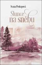 Slunce na sněhu - Ivana Prokopová - Poezie a básně Slunce na sněhu