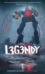 Legendy - Antologie povídek nejmladší generace autorů české fantastiky Legendy - Antologie povídek nejmladší generace autorů české fantastiky