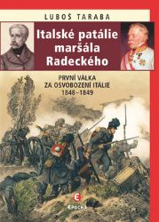 Italské patálie maršála Radeckého (První válka za osvobození Itálie 1848–1849) - Luboš Taraba - Druhá světová válka Italské patálie maršála Radeckého (První válka za osvobození Itálie 1848–1849)
