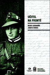 Učitel na frontě - Deník legionáře Josefa Dudka Učitel na frontě - Deník legionáře Josefa Dudka