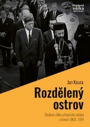 Rozdělený ostrov - Studená válka a „kyperská otázka“ v letech 1960-1974 Rozdělený ostrov - Studená válka a „kyperská otázka“ v letech 1960-1974
