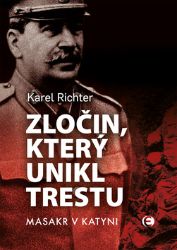 Zločin, který unikl trestu - Masakr v Katyni - Karel Richter - Druhá světová válka Zločin, který unikl trestu - Masakr v Katyni