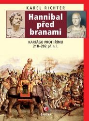 Hannibal před branami - Kartágo proti Římu 218-202 př. n. l. - Karel Richter - Druhá světová válka Hannibal před branami - Kartágo proti Římu 218-202 př. n. l.