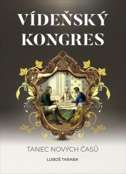 Vídeňský kongres - Tanec nových časů Vídeňský kongres - Tanec nových časů