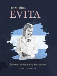 Lid mi říká Evita - Životní příběh Evy Perónové Lid mi říká Evita - Životní příběh Evy Perónové