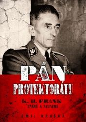 Pán protektorátu - K. H. Frank známý a neznámý