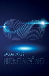 Nekonečno - Václav Jakeš - Česká a slovenská beletrie Nekonečno